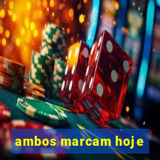 ambos marcam hoje