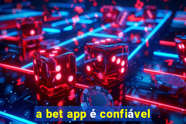 a bet app é confiável