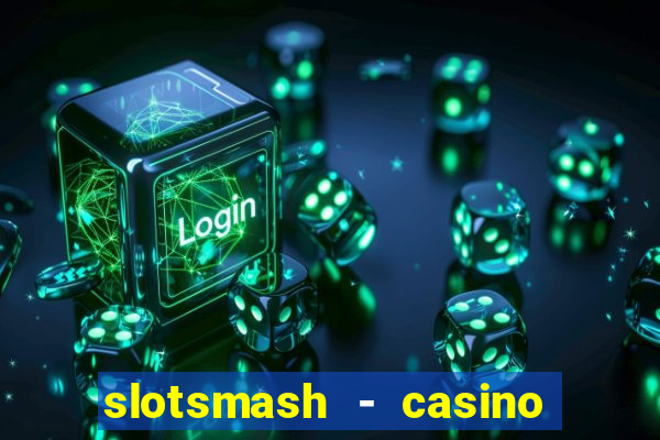 slotsmash - casino slots game