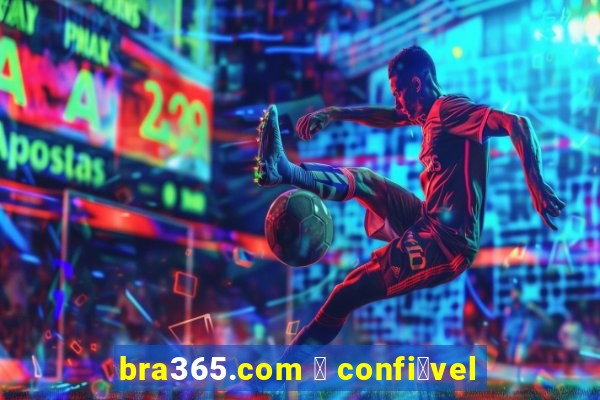 bra365.com 茅 confi谩vel