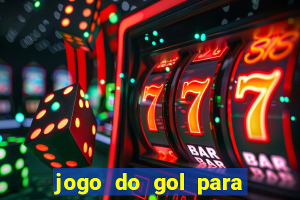 jogo do gol para ganhar dinheiro