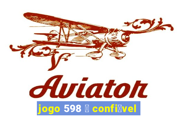 jogo 598 茅 confi谩vel