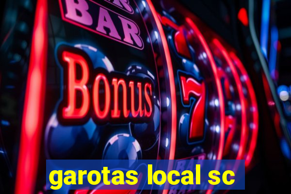 garotas local sc