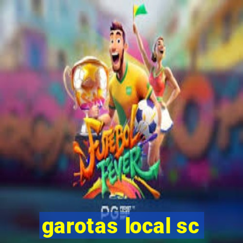 garotas local sc