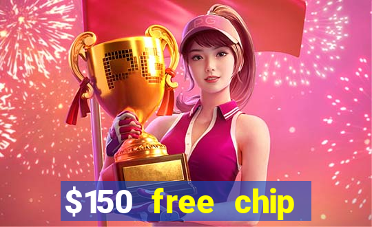 $150 free chip casinos 2021