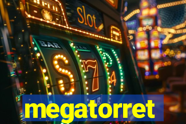 megatorret