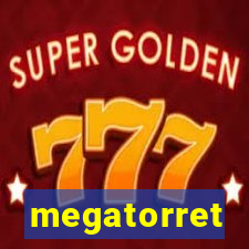 megatorret