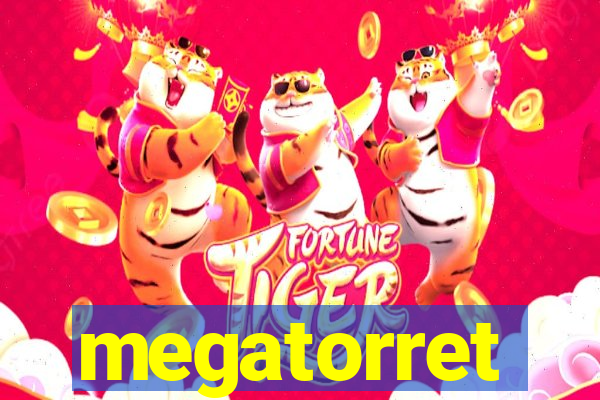 megatorret