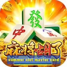 summer slot master card