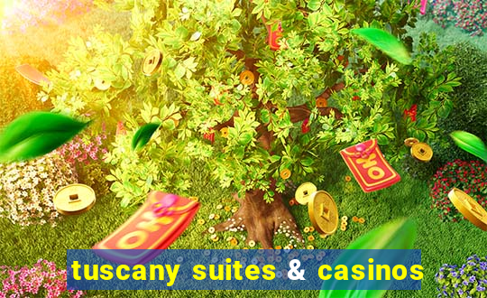 tuscany suites & casinos