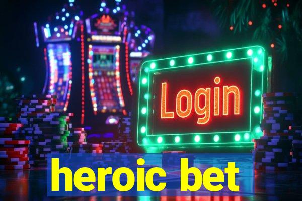 heroic bet