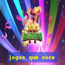 jogos que voce pode ganhar dinheiro