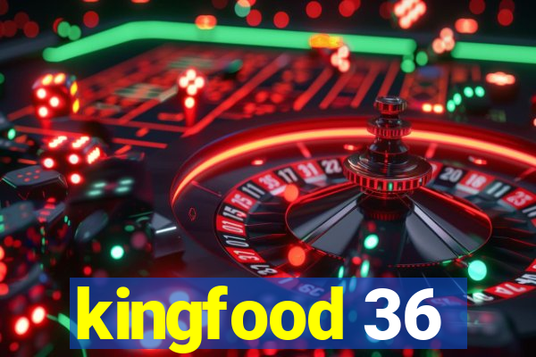 kingfood 36