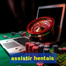 assistir hentais