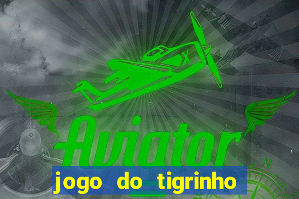 jogo do tigrinho com b么nus