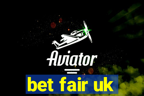 bet fair uk