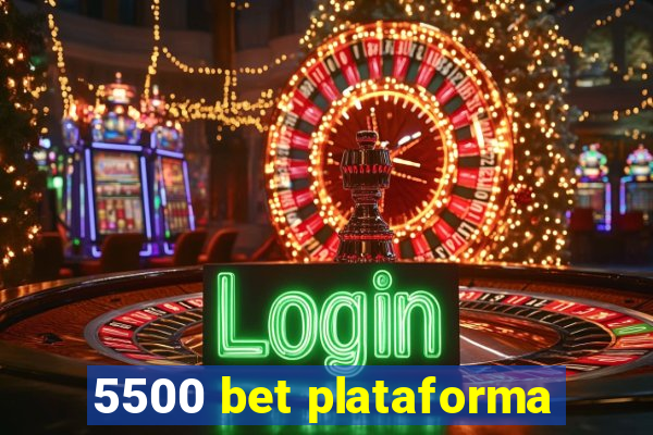 5500 bet plataforma