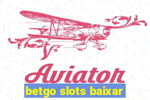 betgo slots baixar