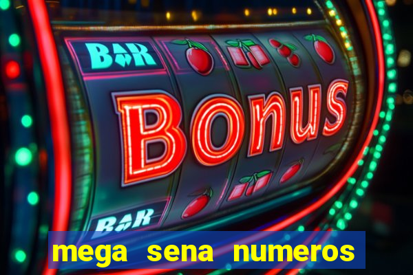 mega sena numeros que mais saem