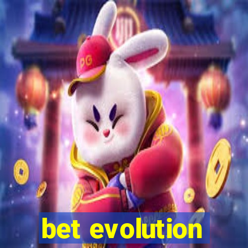 bet evolution