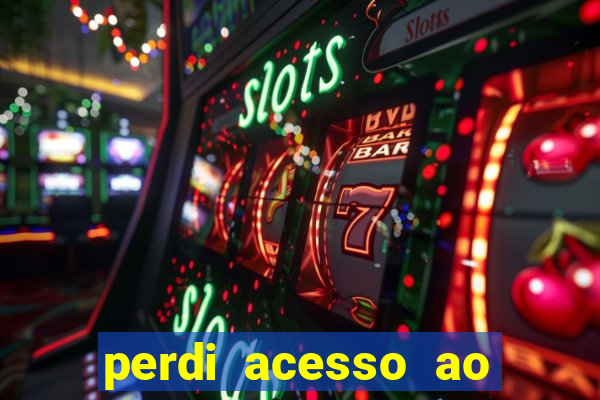 perdi acesso ao google authenticator