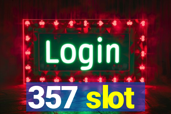 357 slot