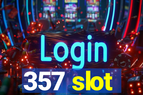 357 slot