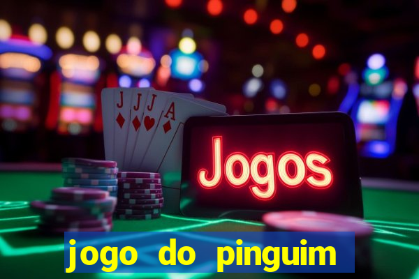 jogo do pinguim que ganha dinheiro