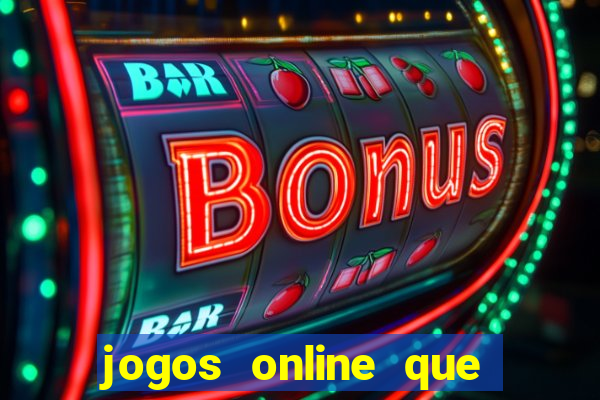 jogos online que da dinheiro