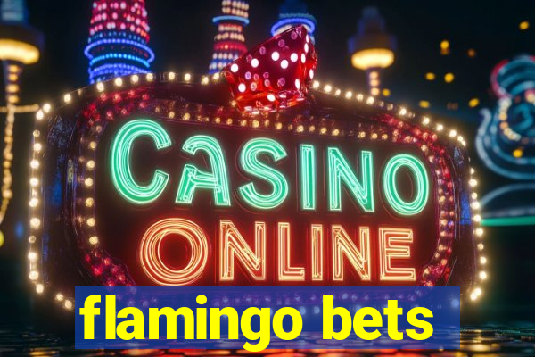 flamingo bets