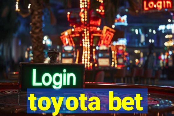 toyota bet