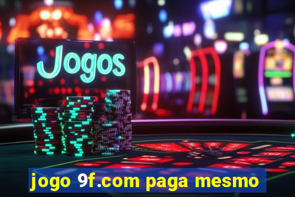 jogo 9f.com paga mesmo