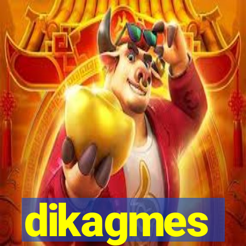 dikagmes