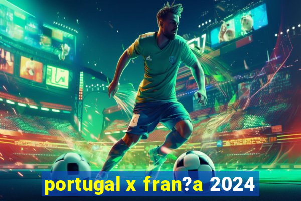 portugal x fran?a 2024