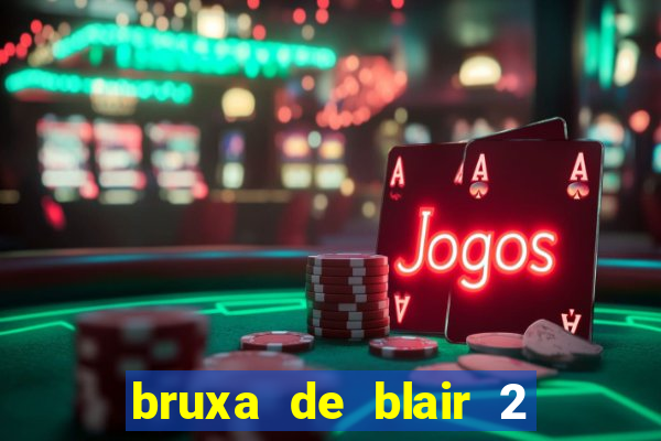 bruxa de blair 2 filme completo dublado