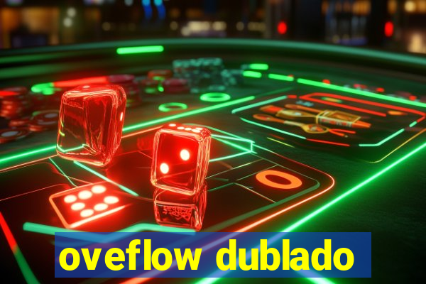 oveflow dublado