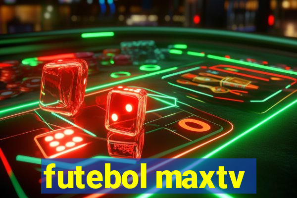 futebol maxtv