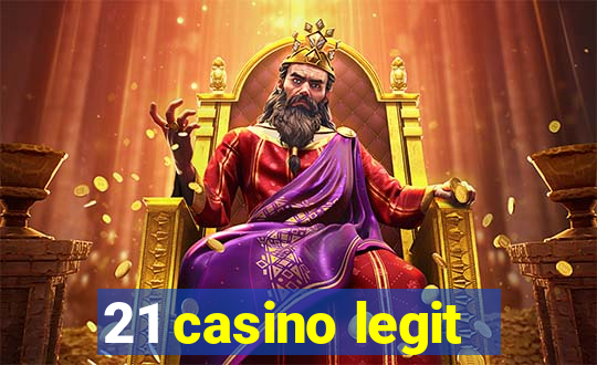 21 casino legit