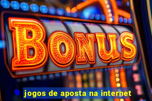 jogos de aposta na internet