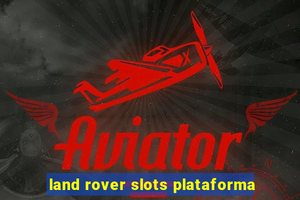 land rover slots plataforma