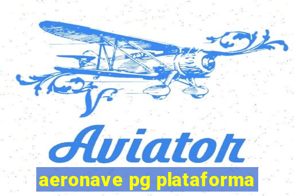 aeronave pg plataforma