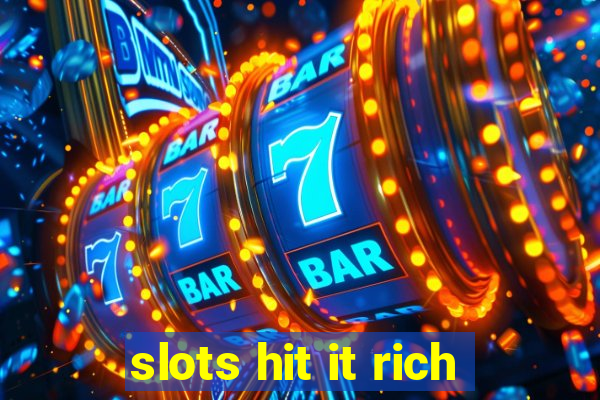 slots hit it rich