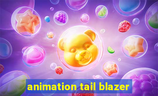 animation tail blazer