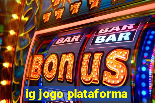 ig jogo plataforma