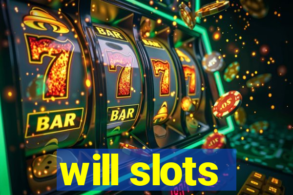 will slots