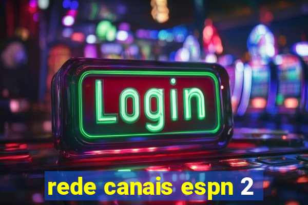 rede canais espn 2