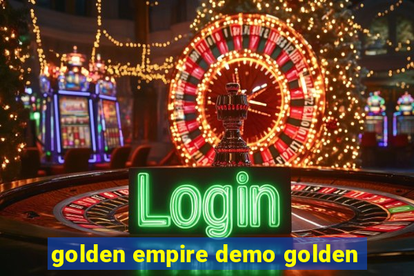 golden empire demo golden