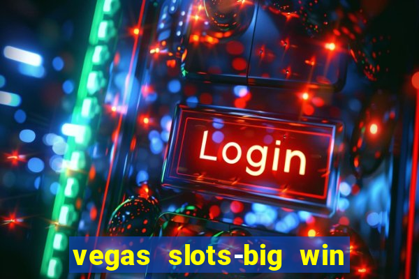 vegas slots-big win casino game