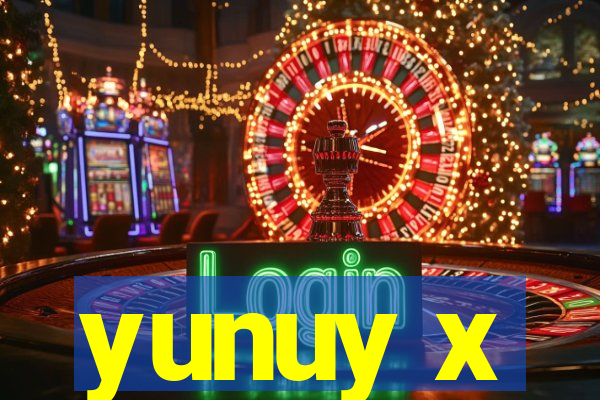 yunuy x