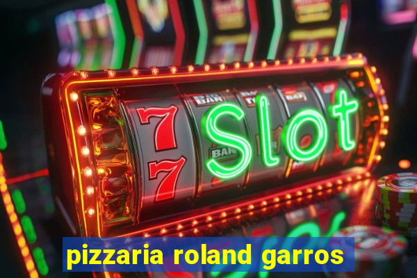 pizzaria roland garros